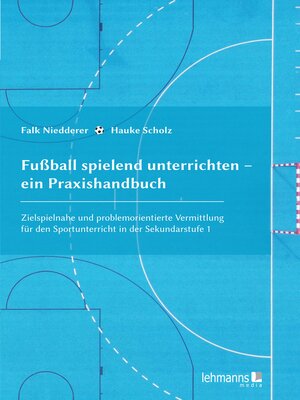 cover image of Fußball spielend unterrichten – ein Praxishandbuch